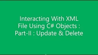 C# How To Interact With XML File Using C# Objects Part 2