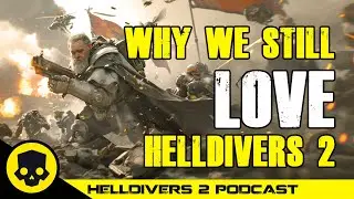 Why We Still LOVE Helldivers 2