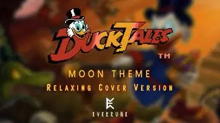 Ducktales: Moon Theme (Relaxing Chillout Cover 2021)