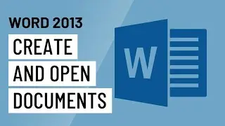 Word 2013: Creating and Opening Documents