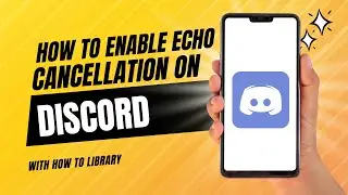 How To Enable Echo Cancellation On Discord - Easy 2024
