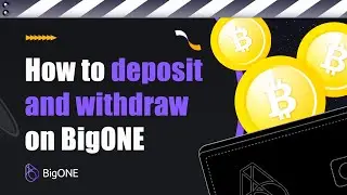 How to deposit and withdraw on BigONE？