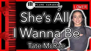 She’s All I Wanna Be (LOWER -3) - Tate McRae - Piano Karaoke Instrumental