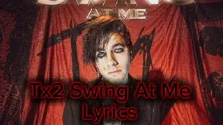 Swing at me Tx2 Lyrics video