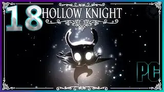 Hollow Knight - Прохождение - Стрим №18