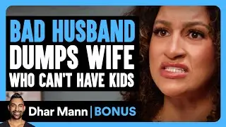 Bad HUSBAND DUMPS WIFE Who Can't Have KIDS | Dhar Mann Bonus!