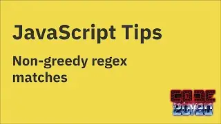 JavaScript tips — Non-greedy (lazy) matching in regular expressions