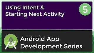 Android Application Development Tutorial for Beginners - #5 | 2017 | Use Intent & Start New Activity