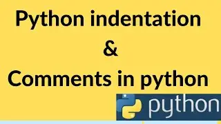 Python indentation || comments in python || Python tutorials