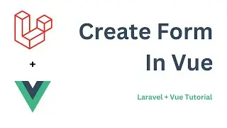 Create Form In Vue | Laravel + Vue Tutorial @knowledgethrusters