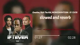 onative, rich the kid, morgenshtern - if l ever (slowed & reverb)