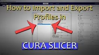 How to Import and Export Profiles in Cura 2021