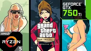 GTA: The Trilogy - Definitive Edition : GTX 750 Ti + Ryzen 5 3600