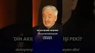 Din Akıl İşi Değil Diyorlar! Ne İşi Peki? Prof. Dr. Mehmet OKUYAN