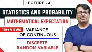 Mathematical Expectation, Variance Of Continuous & Discrete Random Variable