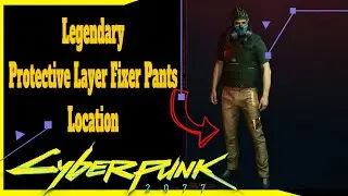 Let's Guide Cyberpunk 2077 - Legendary Protective Layer Fixer Pants Location