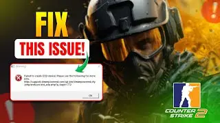 How to Fix Counter Strike 2 (CS2) Failed To Create D3D Device Error on PC