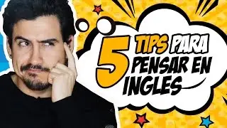 5 TIPS PARA PENSAR EN INGLÉS RAPIDO Y FACIL | Andrés en Inglés