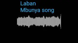 Laban Mbunya ~Usifiwe audio mp3