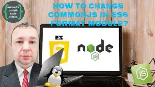 Node.js - 2. How to Change CommonJS in ES6 Format Module?