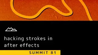 Summit 81 - Hacking Strokes in After Effects