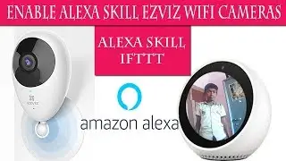 Ezviz Alexa Skill setup, Alexa Echo Spot linked with ezviz wifi camera and see live view