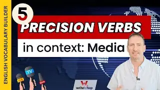 5 precision verbs: media (English vocabulary builder)