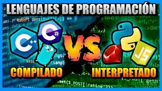 💻 Lenguajes COMPILADOS vs INTERPRETADOS 💻 | diferencia entre lenguajes Compilados e Interpretados