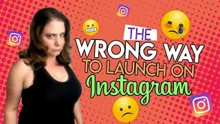 The Wrong Way To Launch On Instagram