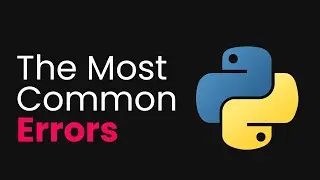 How to Fix The Most Common Python Errors | Python Errors Explained