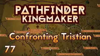 Pathfinder Kingmaker - Ep77 - Confronting Tristian