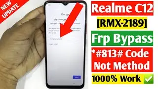 Realme C12 (RMX-2189) Frp Bypass Android Version 11 Google Account Bypass *#813# Code Not Working