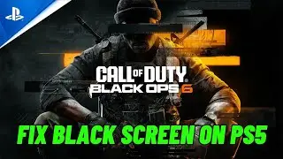 How To Fix Call of Duty: Black Ops 6 Stuck On Black Screen Error on PS5