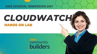 Hands on Lab - AWS Cloudwatch - AWS General Immersion Day [2024]