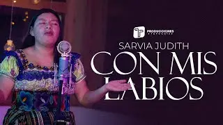 Sarvia Judith - Con Mis Labios (Acústico)