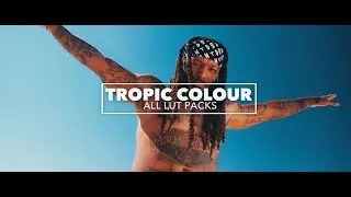 Tropic Colour - FILM LUTS Packs Promo!