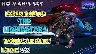 🔴 Live #2: NO MANS SKY👾EXPEDITION 14 The Liquidators👾Worlds Update👾