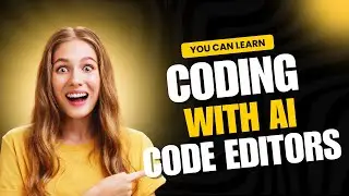 Learn Coding with AI Code Editors like Vs Code, Windsurf or Cursor