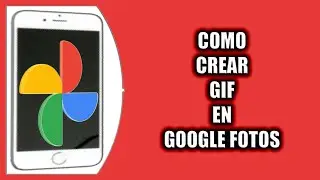 Cómo crear GIF en Google Fotos