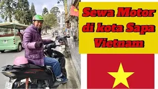 Cara sewa motor di kota sapa vietnam