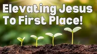 Elevating Jesus To First Place! with Pastor Mel Svendsen