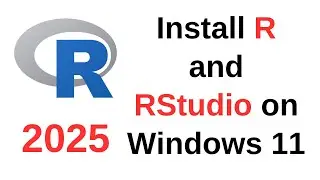 How to Install R and RStudio on Windows 11 in 2025 ☑️ | Latest Step-by-Step Guide