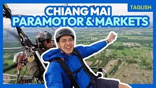 Chiang Mai Itinerary Vlog: Paramotor, Food Trip & Saturday Market • The Poor Traveler Thailand