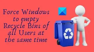 Force Windows to empty Recycle Bins of all Users at the same time