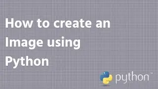 How to create an Image using Python