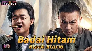 INDO SUB丨Badai Hitam丨Aksi / Kejahatan丨Bioskop Tiongkok 2024