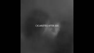 Xs (Full Album) - Cigarettes After Sex