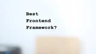 Best Frontend Framework ?