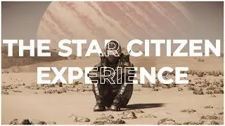 The Star Citizen Experience || Starting Fresh