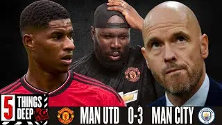 MAN  UTD VS MAN CITY - 5 THINGS DEEP